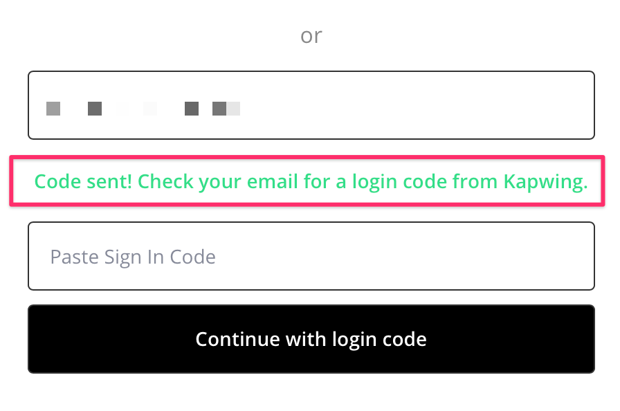 An image of the sign in view for using email sign in. The first input box is for the email address, the another input box for the sign in code. A green text tells the user "Code sent! Check your email for a login code from Kapwing." 