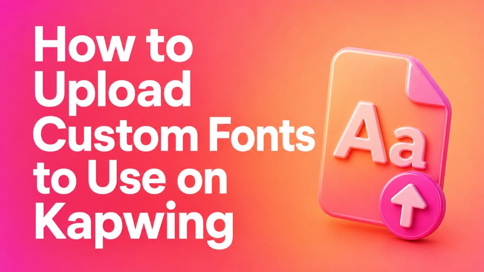 Text of "How to Upload Custom Fonts to Use on Kapwing" with icon of a font file to the right