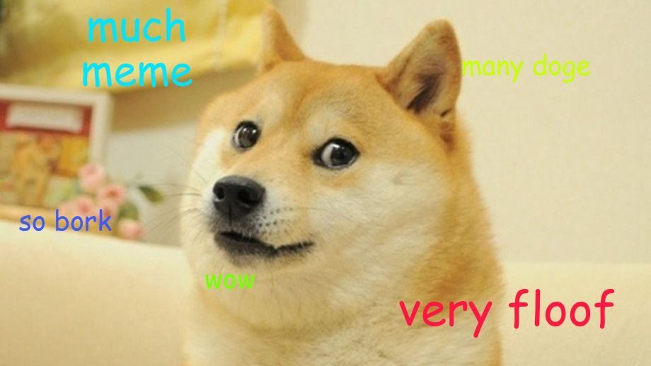 A Doge Shibe style meme with Comic Sans MS font. 