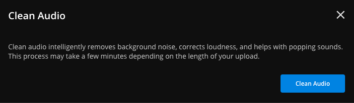 Screenshot of Kapwing's Clean Audio tool with text that reads: "Clean audio intelligently removes background noise, corrects loudness, and helps with popping sounds. This process may take a few minutes depending on the length of your upload."
