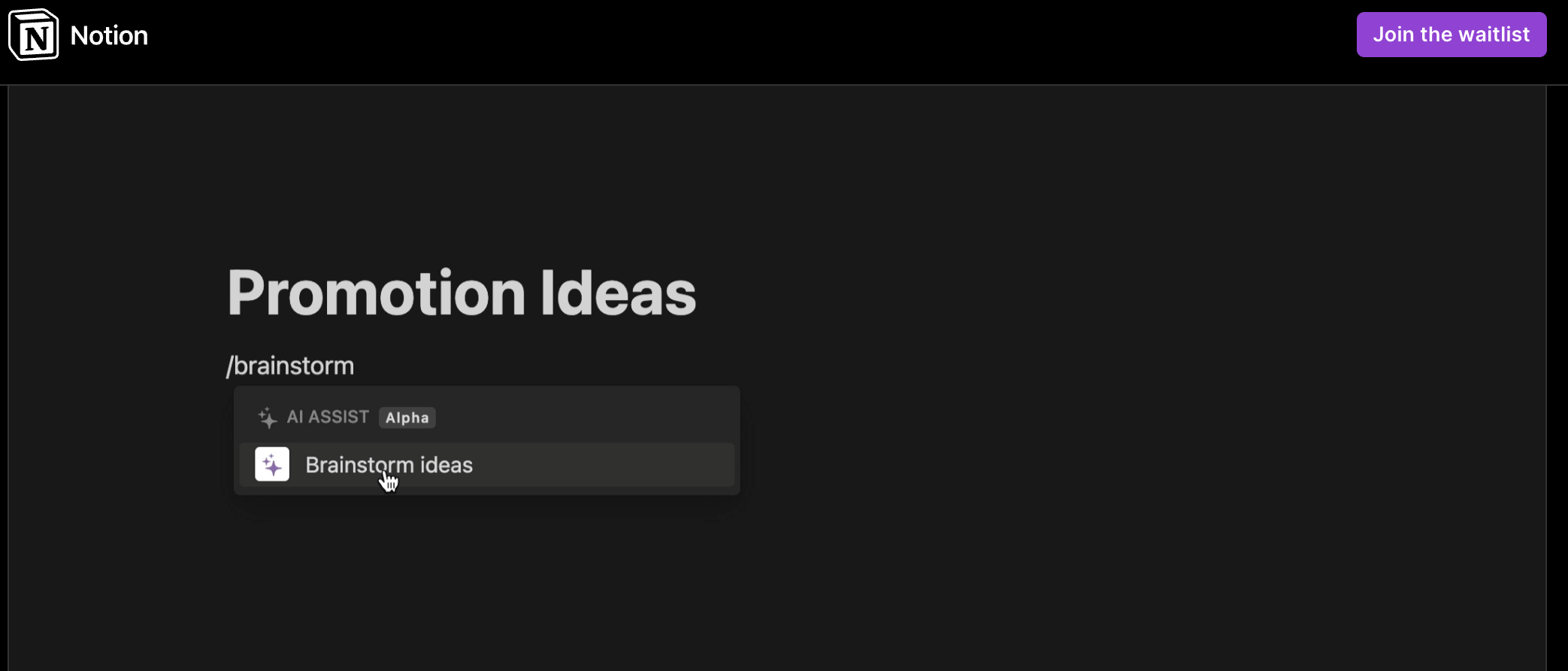 Screenshot of the Notion AI product page. It is a black screen with white text that reads "Promotion Ideas." Below this in smaller white text is the word "/brainstorm" and a Notion module that says "AI ASSIST Alpha: brainstorm ideas" with the sparkle emoji as an icon.