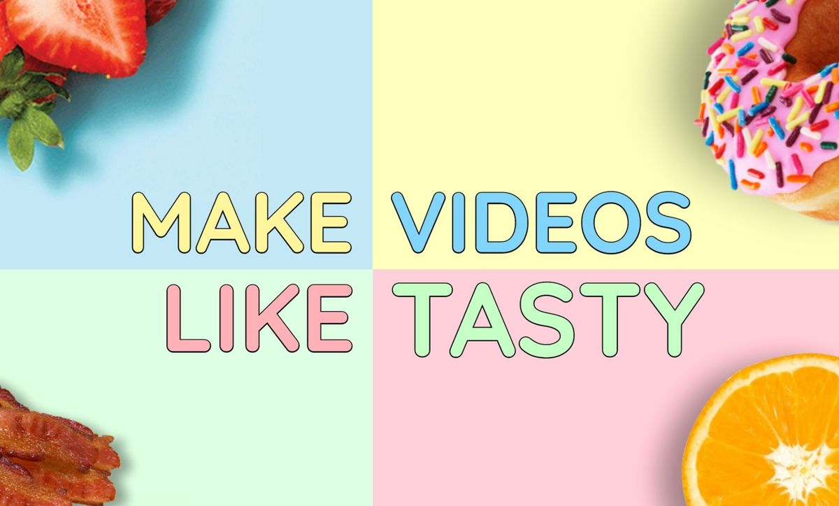 How to Make Cooking Videos Like Tasty