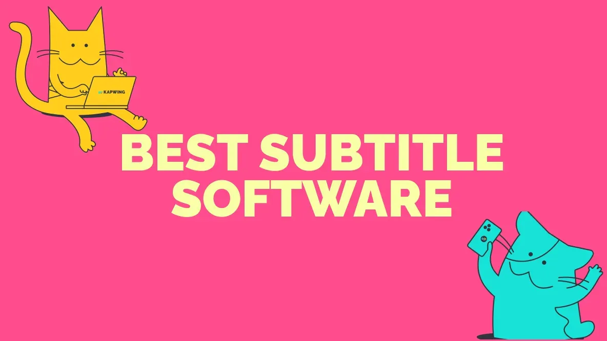 The Very Best Subtitle Software for Editing Video Captions