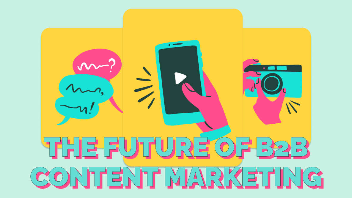 5 Predictions About the Future of B2B Content Marketing