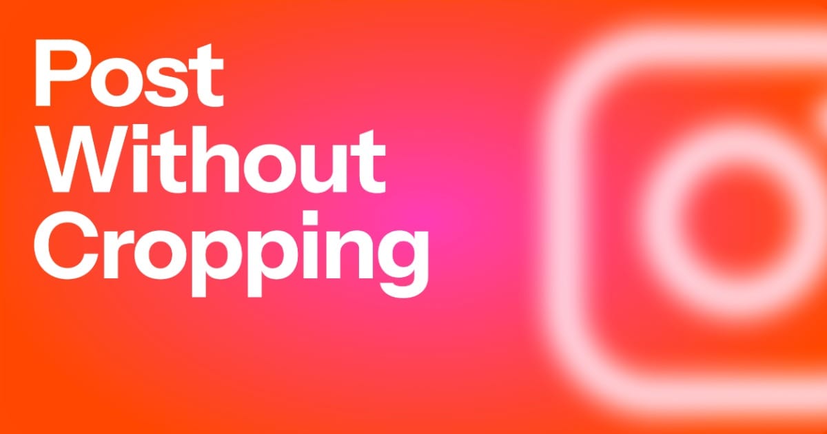 How to Post the Full Photo on Instagram Without Cropping (2025 Update)