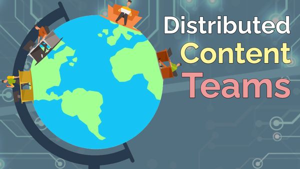 How to Manage and Grow a Distributed Content Team