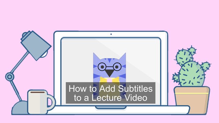How to Add Subtitles to a Lecture Video