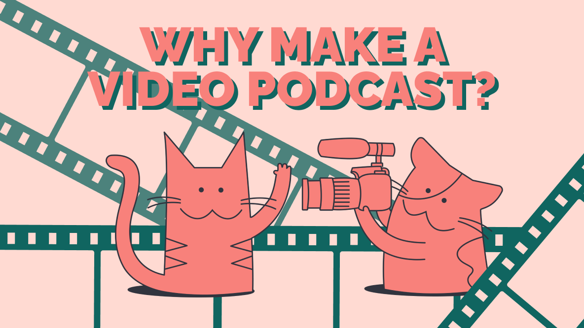 Video Podcasts: Why Your Podcast Should Always Have Video