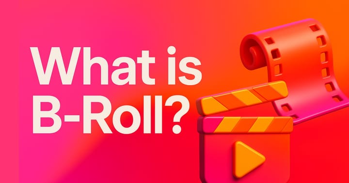 What Is B-Roll Footage?